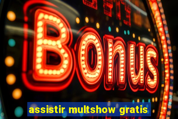 assistir multshow gratis